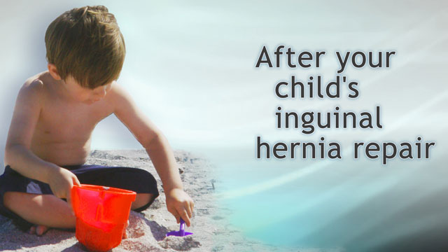 After your child's inguinal hernia repair