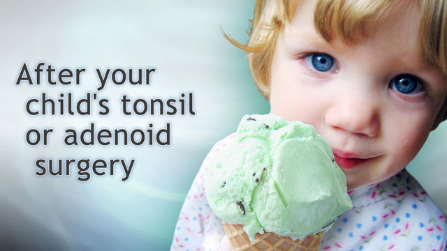 After your child's tonsil or adenoid surgery