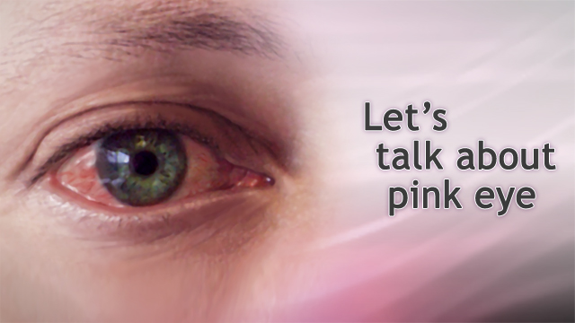 Let's talk about pink eye