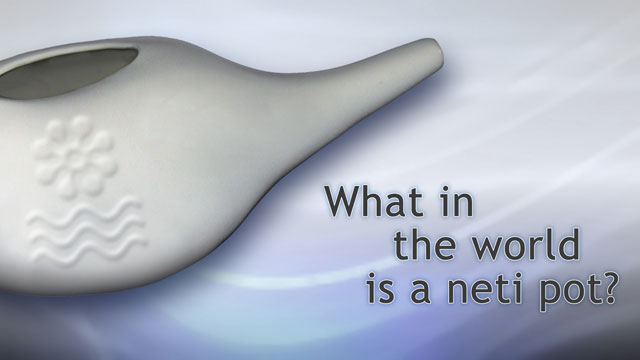 What in the world is a neti pot?